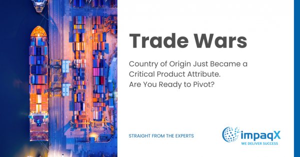 Country of Origin Just Became a Critical Product Attribute. Are You Ready to Pivot?
